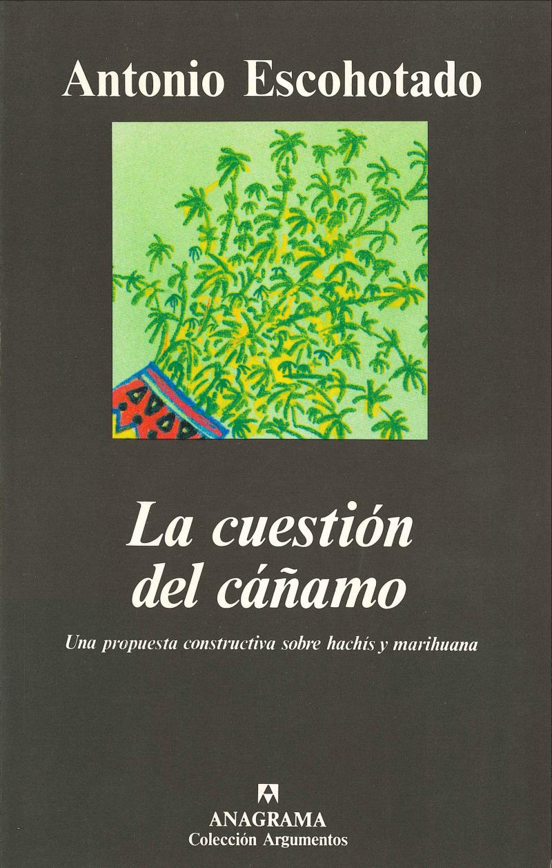 Portada del libro LA CUESTIÓN DEL CÁÑAMO (UNA PROPUESTA CONSTRUCTIVA SOBRE HACHÍS Y MARIHUANA) - UNA PROPUESTA CONSTRUCTIVA SOBRE HACHIS Y MARIHUANA