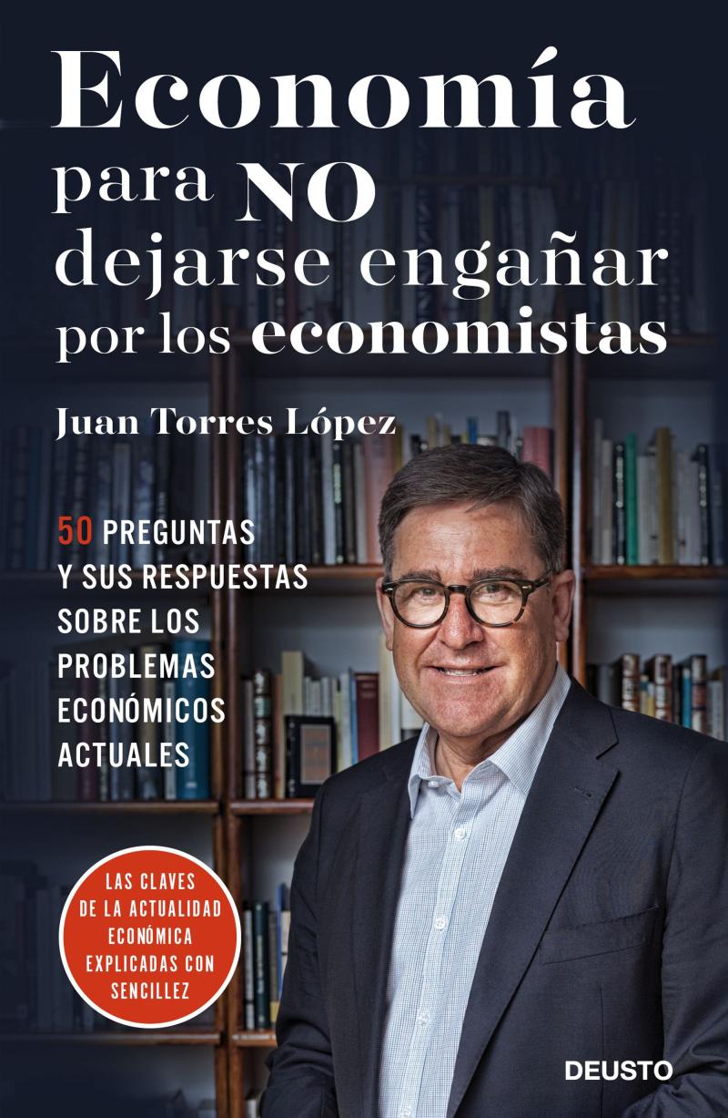 Portada del libro ECONOMÍA PARA NO DEJARSE ENGAÑAR POR LOS ECONOMISTAS - 50 PREGUNTAS Y SUS RESPUESTAS SOBRE LOS PROBLEMAS ECONÓMICOS ACTUALES