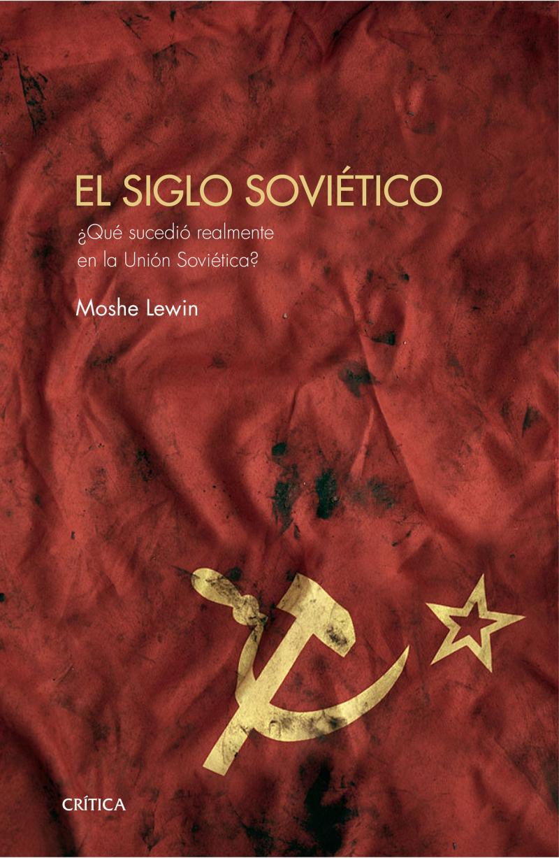 Portada del libro EL SIGLO SOVIÉTICO - ¿QUÉ SUCEDIÓ REALMENTE EN LA UNIÓN SOVIÉTICA?