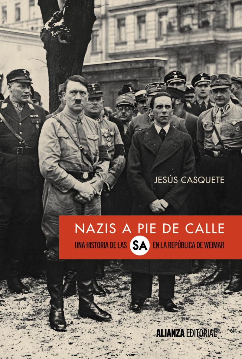 Portada del libro NAZIS A PIE DE CALLE - UNA HISTORIA DE LAS SA EN LA REPÚBLICA DE WEIMAR