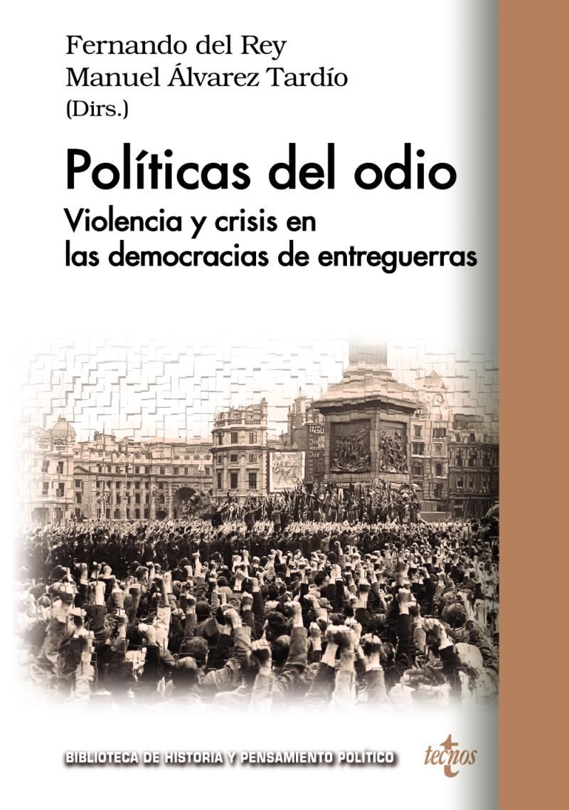 Portada del libro POLÍTICAS DEL ODIO - VIOLENCIA Y CRISIS EN LAS DEMOCRACIAS DE ENTREGUERRAS
