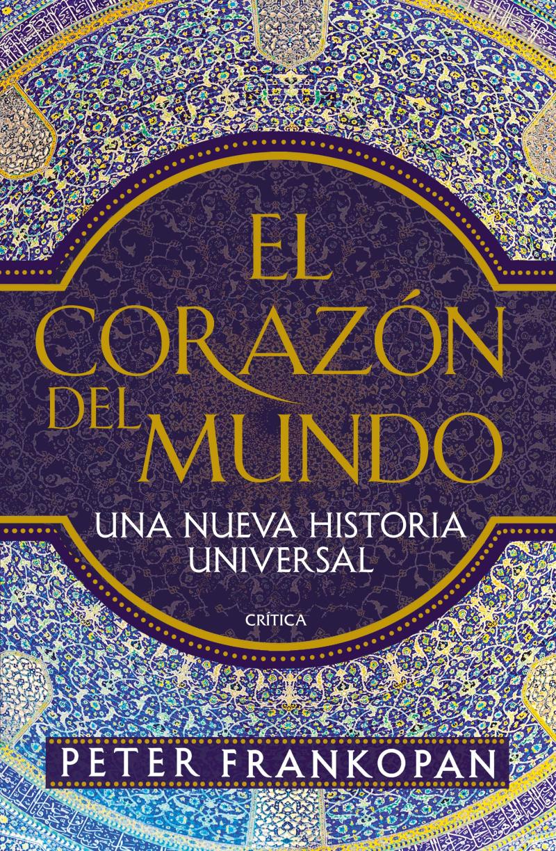 Portada del libro EL CORAZÓN DEL MUNDO - UNA NUEVA HISTORIA UNIVERSAL