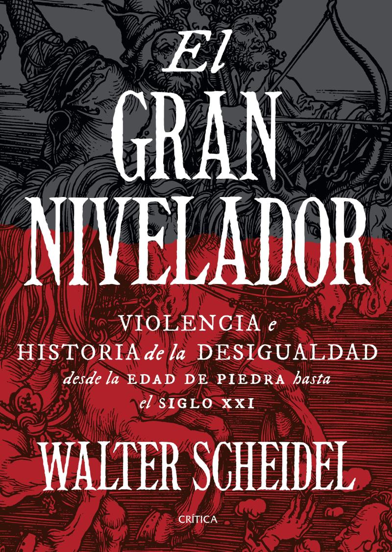 Portada del libro EL GRAN NIVELADOR - VIOLENCIA E HISTORIA DE LA DESIGUALDAD DESDE LA EDAD DE PIEDRA HASTA EL SIGLO XXI