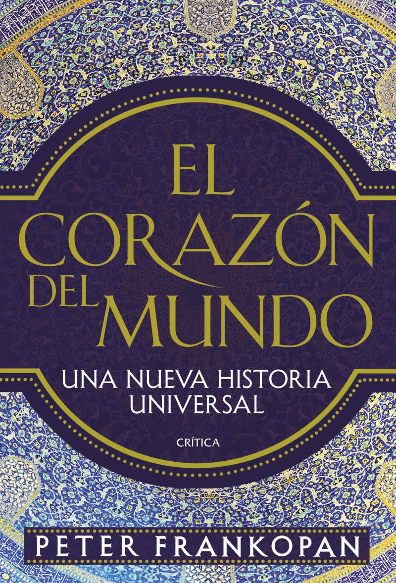 Portada del libro EL CORAZÓN DEL MUNDO - UNA NUEVA HISTORIA UNIVERSAL