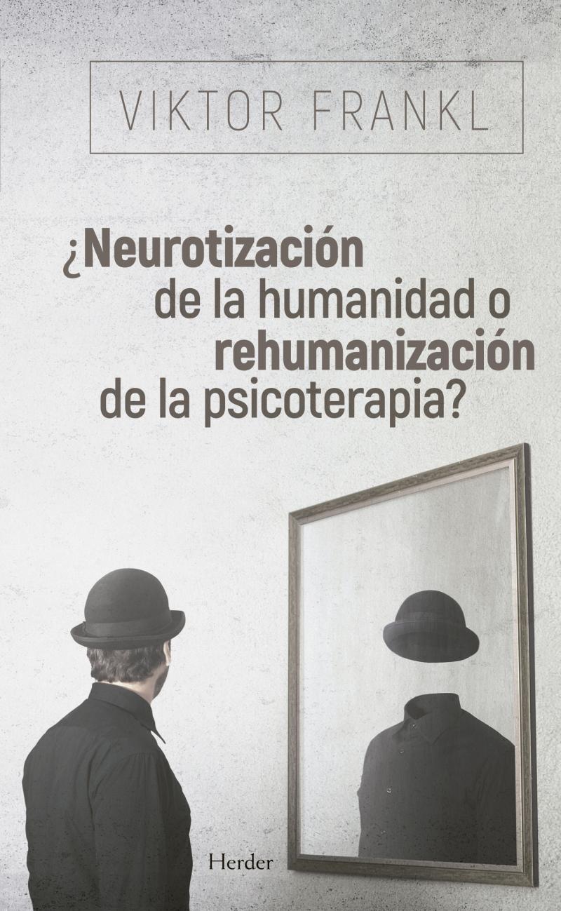 Portada del libro ¿NEUROTIZACIÓN DE LA HUMANIDAD O REHUMANIZACIÓN DE LA PSICOTERAPIA?