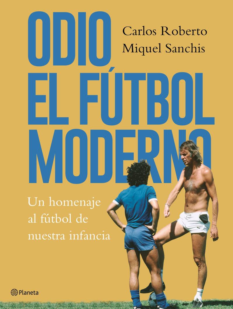 Portada del libro ODIO EL FÚTBOL MODERNO - UN HOMENAJE AL FÚTBOL DE ANTAÑO