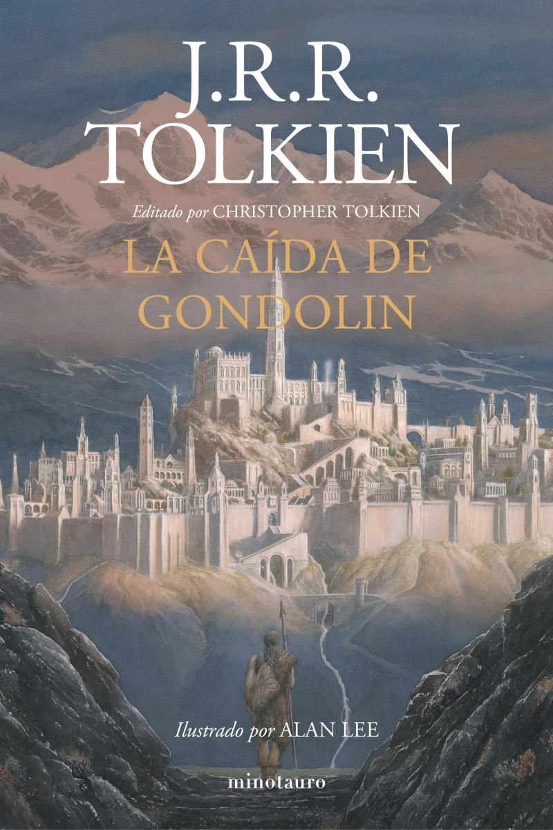 Portada del libro LA CAÍDA DE GONDOLIN - EDITADO POR CHRISTOPHER TOLKIEN. ILUSTRADO POR ALAN LEE