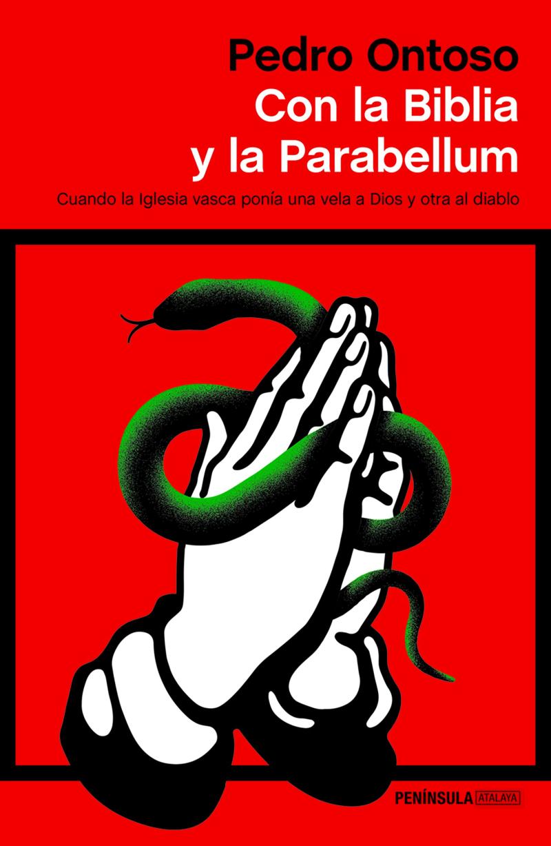 Portada del libro CON LA BIBLIA Y LA PARABELLUM - CUANDO LA IGLESIA VASCA PONÍA UNA VELA A DIOS Y OTRA AL DIABLO