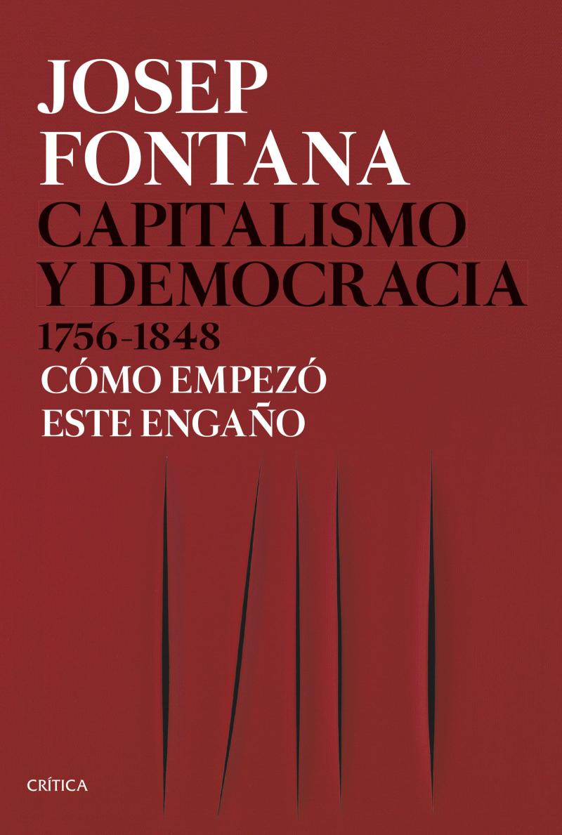 Portada del libro CAPITALISMO Y DEMOCRACIA 1756-1848 - CÓMO EMPEZÓ ESTE ENGAÑO