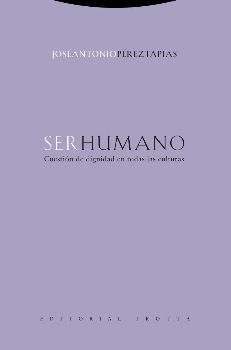 Portada del libro SER HUMANO - CUESTIÓN DE DIGNIDAD EN TODAS LAS CULTURAS