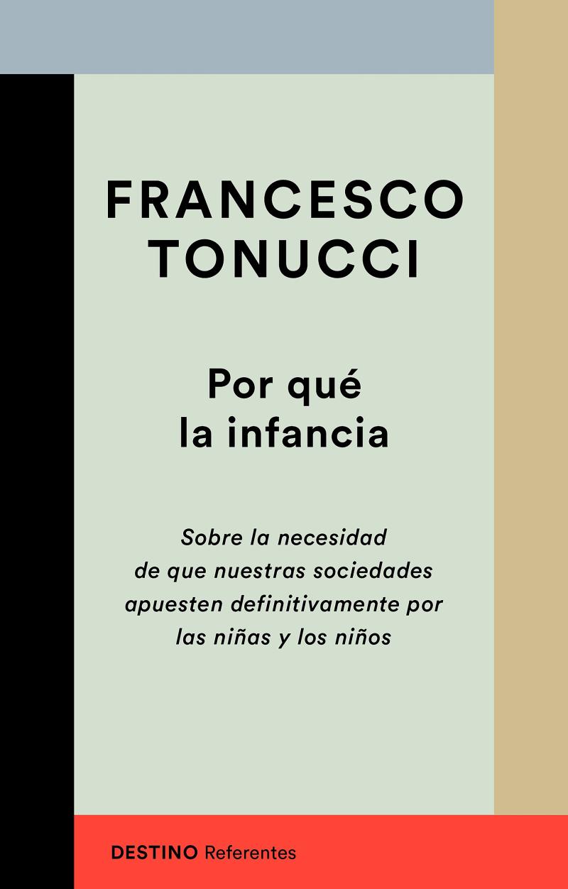 Portada del libro POR QUE LA INFANCIA - SOBRE LA NECESIDAD DE QUE NUESTRAS SOCIEDADES APUESTEN NIÑAS