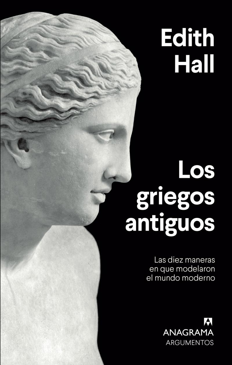 Portada del libro LOS GRIEGOS ANTIGUOS - LAS DIEZ MANERAS EN QUE MODELARON EL MUNDO MODERNO