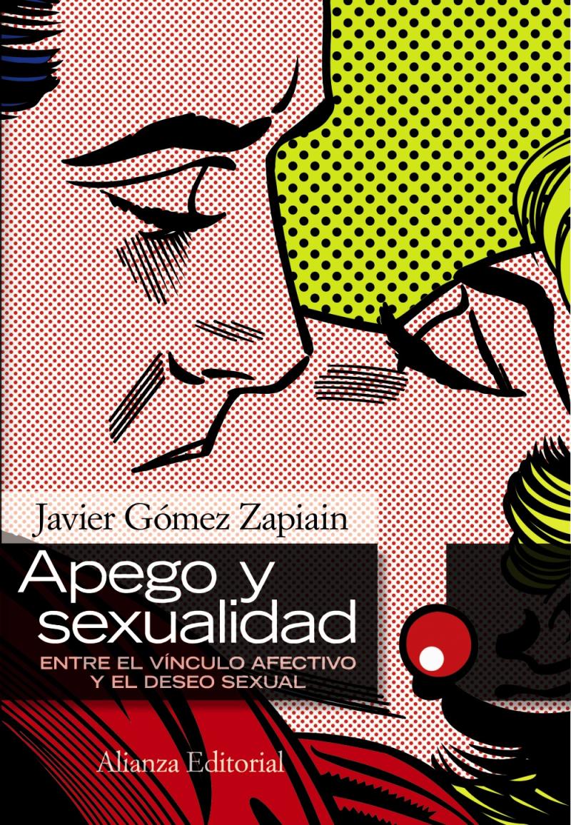 Portada del libro APEGO Y SEXUALIDAD - ENTRE EL VÍNCULO AFECTIVO Y EL DESEO SEXUAL