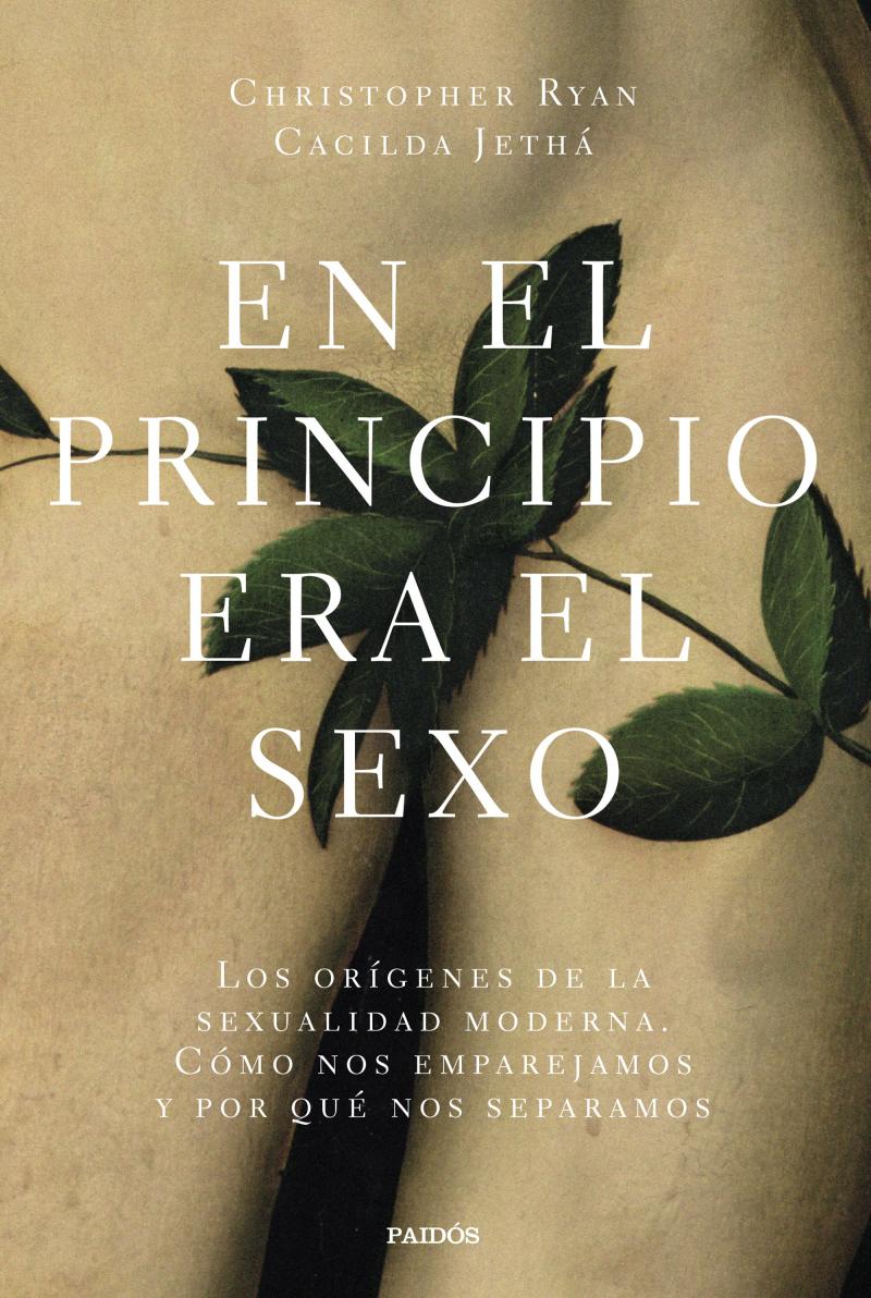 Portada del libro EN EL PRINCIPIO ERA EL SEXO - LOS ORÍGENES DE LA SEXUALIDAD MODERNA. CÓMO NOS EMPAREJAMOS Y POR