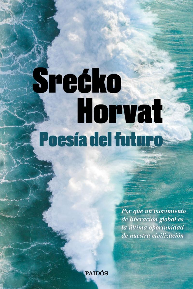 Portada del libro POESÍA DEL FUTURO - POR QUÉ UN MOVIMIENTO DE LIBERACIÓN GLOBAL ES LA ÚLTIMA OPORTUNID