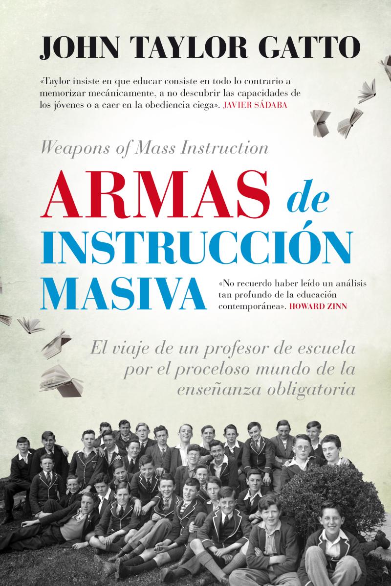 Portada del libro ARMAS DE INSTRUCCIÓN MASIVA - EL VIAJE DE UN PROFESOR DE ESCUELA POR EL PROCELOSO MUNDO DE LA ENSEÑANZA OBLIGA