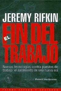 Portada del libro EL FIN DEL TRABAJO - NUEVAS TECNOLOGÍAS CONTRA PUESTOS DE TRABAJO: EL NACIMIENTO DE UNA NUEVA ERA