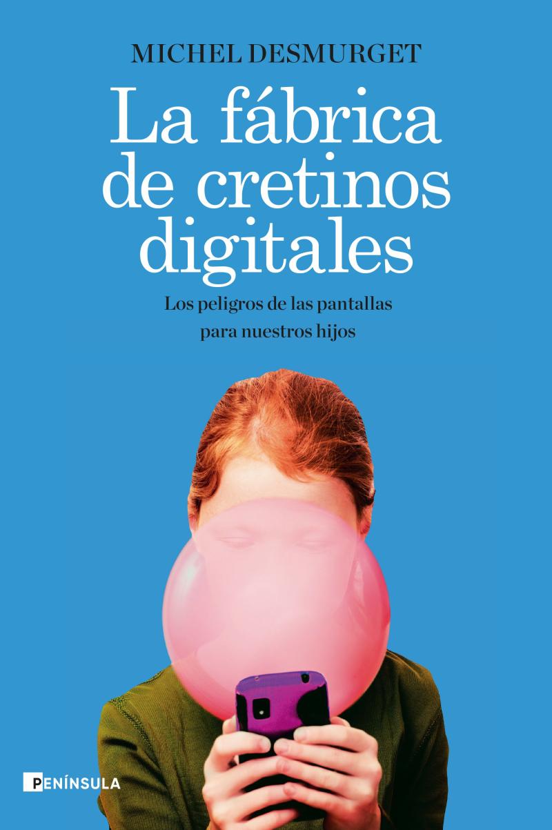 Portada del libro LA FÁBRICA DE CRETINOS DIGITALES - LOS PELIGROS DE LAS PANTALLAS PARA NUESTROS HIJOS