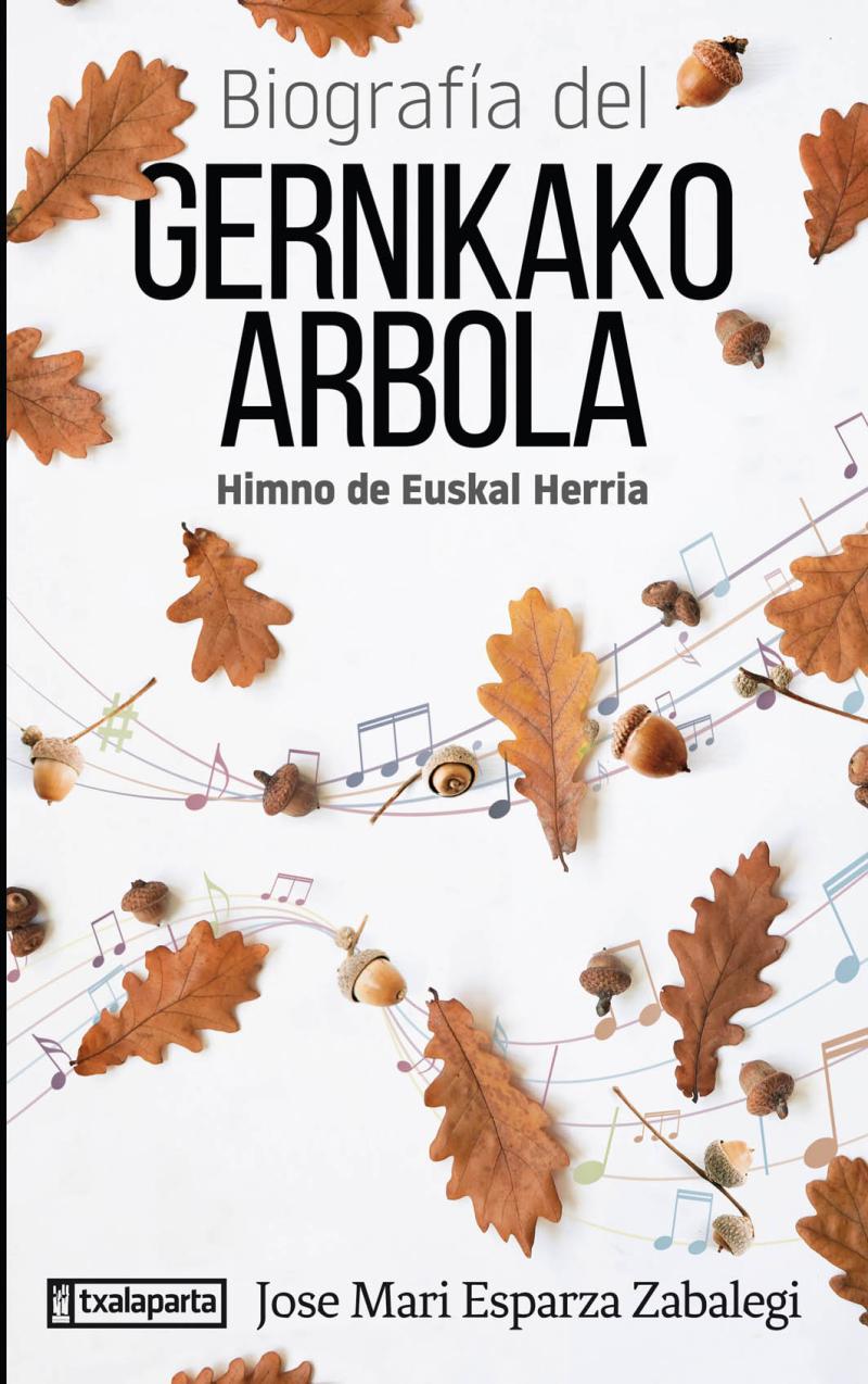 Portada del libro BIOGRAFIA DEL GERNIKAKO ARBOLA: HIMNO DE EUSKAL HERRIA - HIMNO DE EUSKAL HERRIA