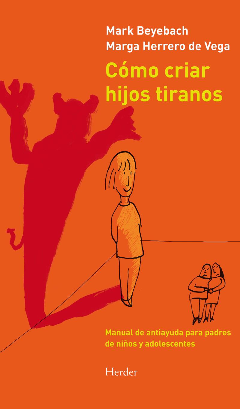 Portada del libro CÓMO CRIAR HIJOS TIRANOS - MANUAL DE ANTIAYUDA PARA PADRES DE NIÑOS Y ADOLESCENTES