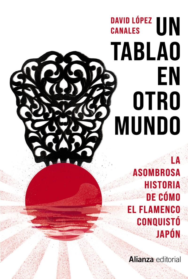 Portada del libro UN TABLAO EN OTRO MUNDO - LA ASOMBROSA HISTORIA DE CÓMO EL FLAMENCO CONQUISTÓ JAPÓN