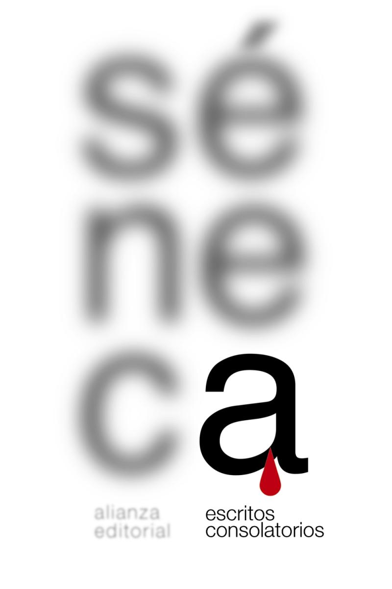 Portada del libro ESCRITOS CONSOLATORIOS - CONSOLACIÓN A MARCIA. CONSOLACIÓN A HELVIA. CONSOLACIÓN A POLIBIO. CARTAS A LUCILIO (SELECCIÓN)