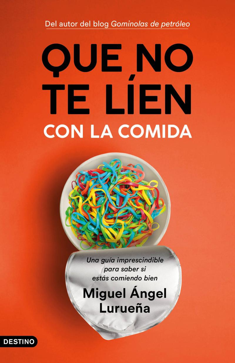 Portada del libro QUE NO TE LÍEN CON LA COMIDA - UNA GUÍA IMPRESCINDIBLE PARA SABER SI ESTÁS COMIENDO BIEN