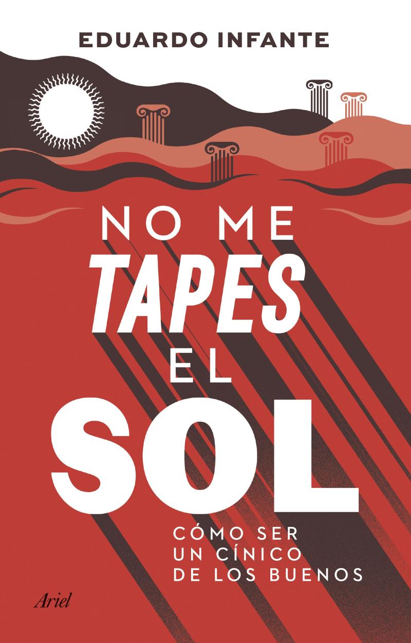 Portada del libro NO ME TAPES EL SOL - CÓMO SER UN CÍNICO DE LOS BUENOS
