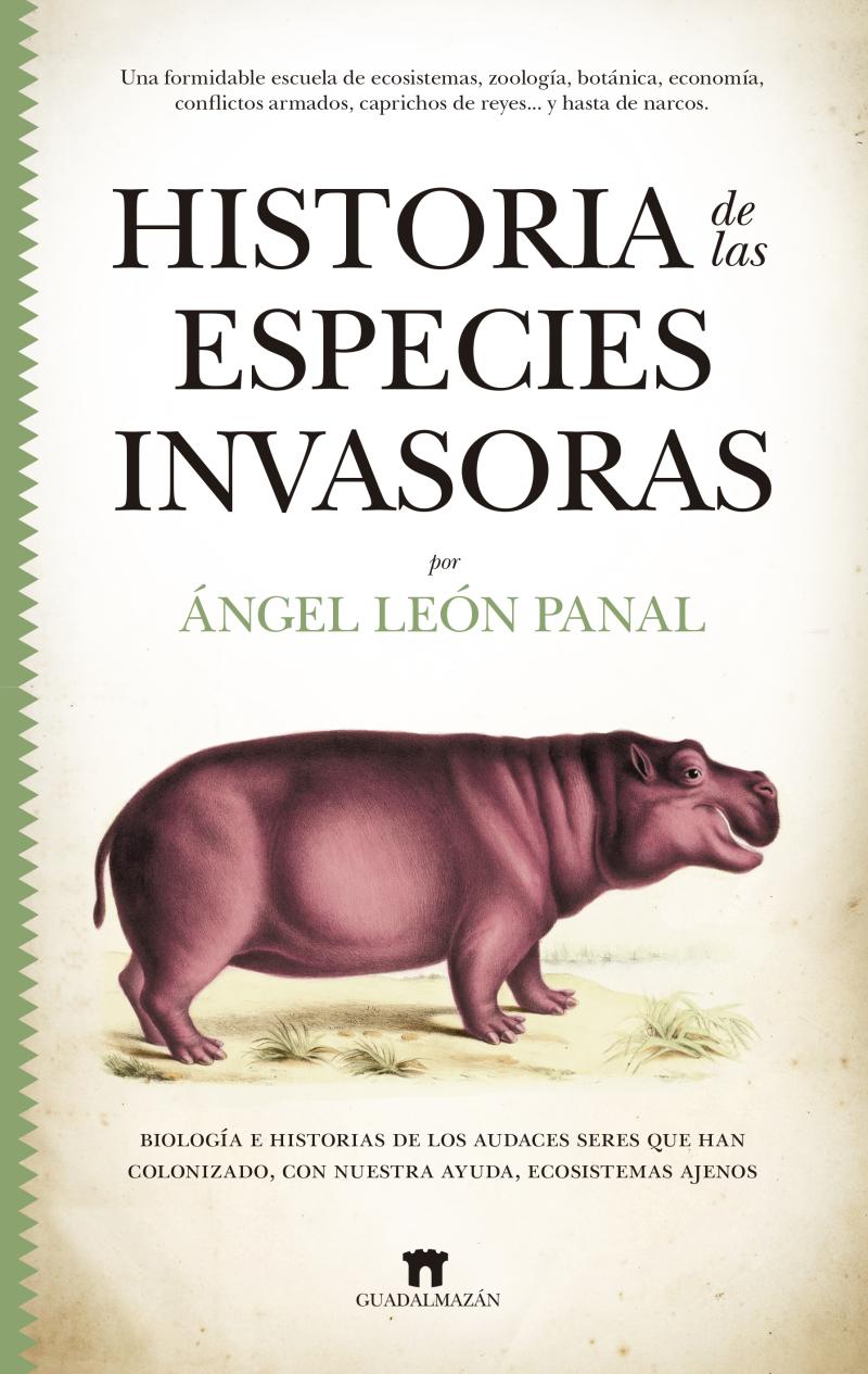 Portada del libro HISTORIA DE LAS ESPECIES INVASORAS - BIOLOGÍA E HISTORIAS DE LOS AUDACES SERES QUE HAN COLONIZADO, CON NUESTRA AYUDA,