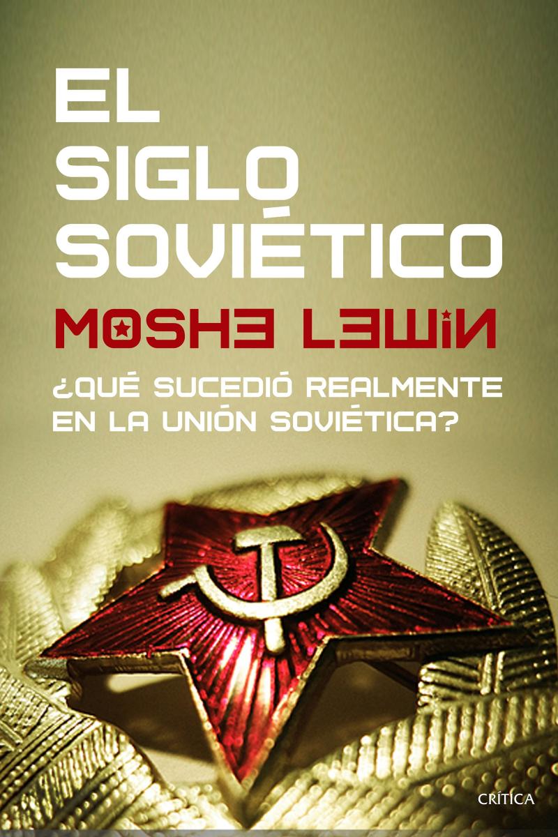 Portada del libro EL SIGLO SOVIÉTICO - ¿QUÉ SUCEDIÓ REALMENTE EN LA UNIÓN SOVIÉTICA?