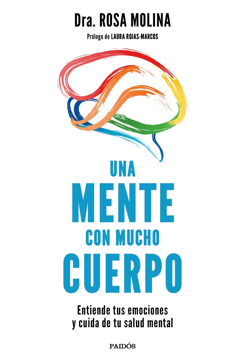 Portada del libro UNA MENTE CON MUCHO CUERPO - ENTIENDE TUS EMOCIONES Y CUIDA DE TU SALUD MENTAL