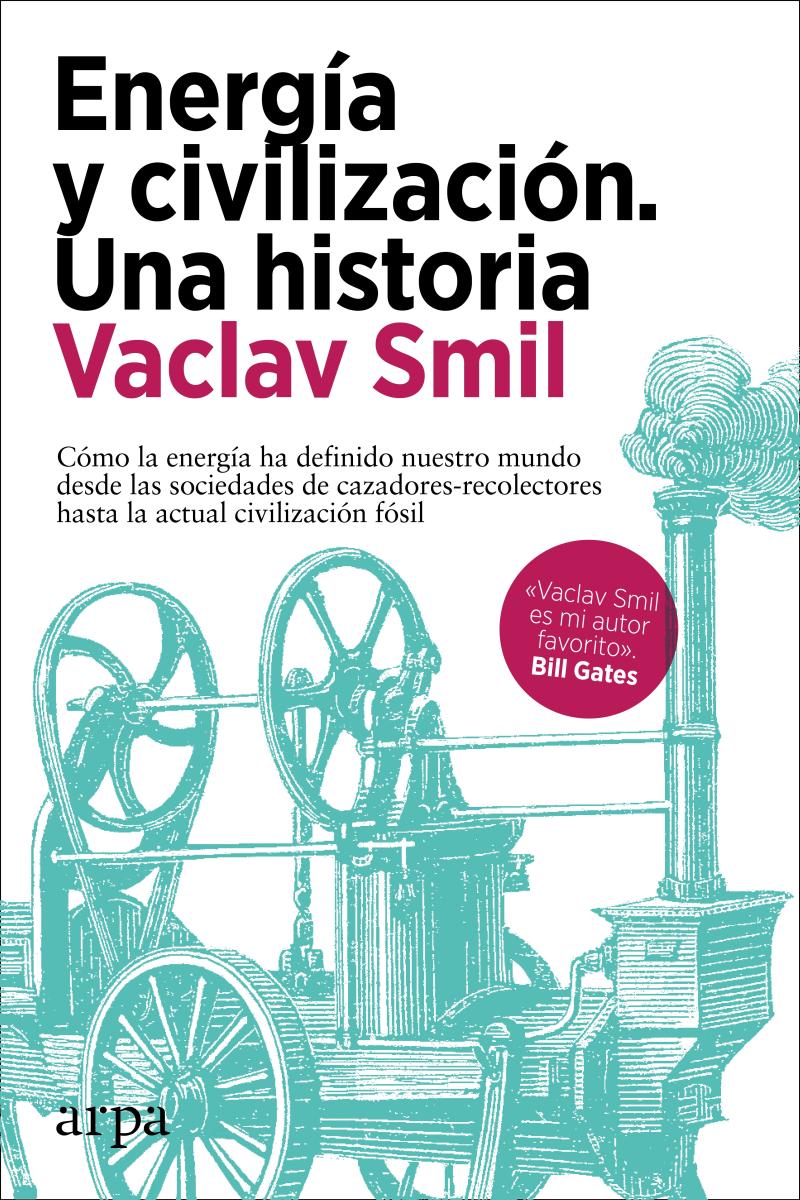 Portada del libro ENERGÍA Y CIVILIZACIÓN UNA HISTORIA - CÓMO LA ENERGÍA HA DEFINIDO NUESTRO MUNDO