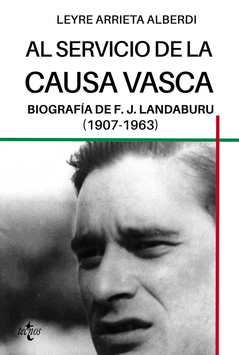 Portada del libro AL SERVICIO DE LA CAUSA VASCA - BIOGRAFÍA DE F.J. LANDABURU (1907-1963)