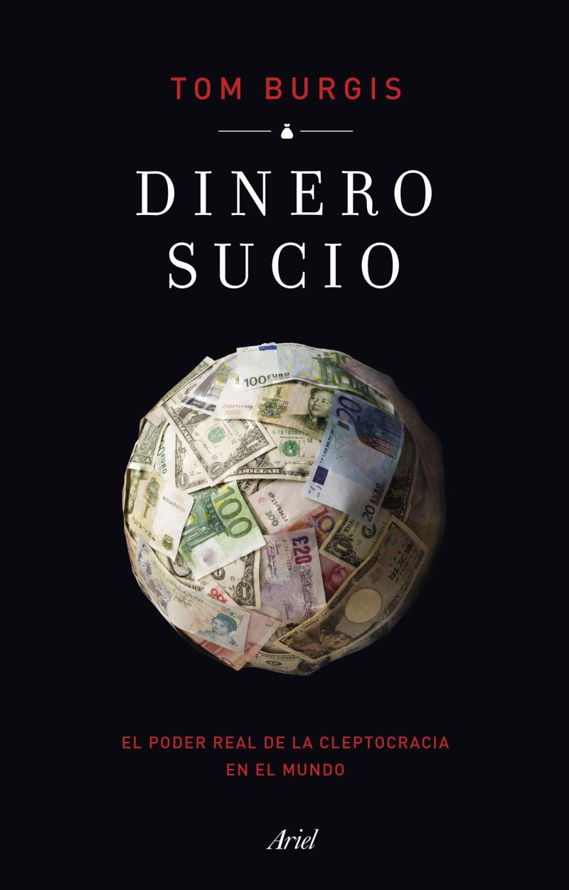 Portada del libro DINERO SUCIO - EL PODER REAL DE LA CLEPTOCRACIA EN EL MUNDO