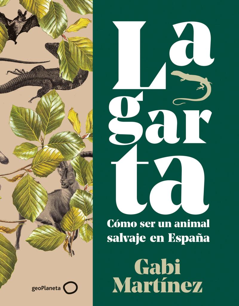 Portada del libro LAGARTA - CÓMO SER UN ANIMAL SALVAJE EN ESPAÑA