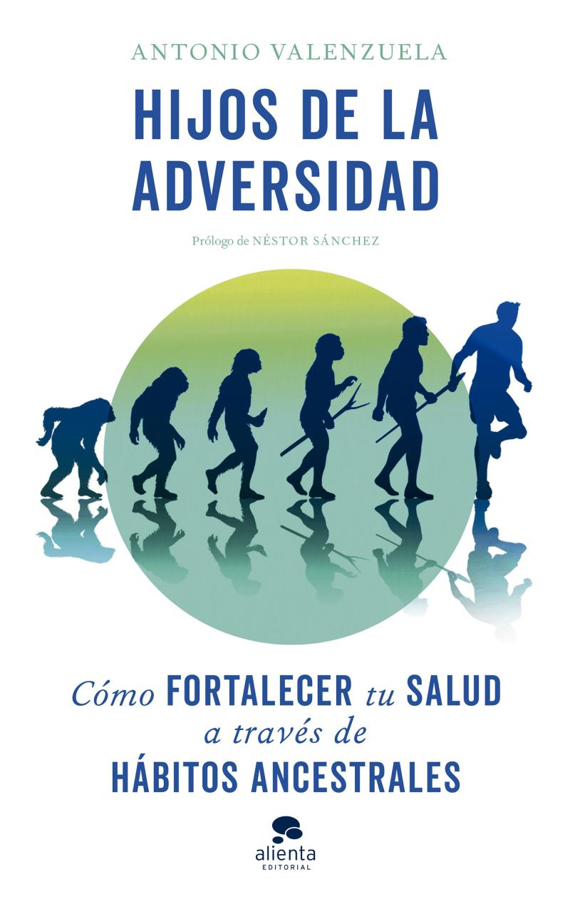 Portada del libro HIJOS DE LA ADVERSIDAD - CÓMO FORTALECER TU SALUD A TRAVÉS DE HÁBITOS ANCESTRALES