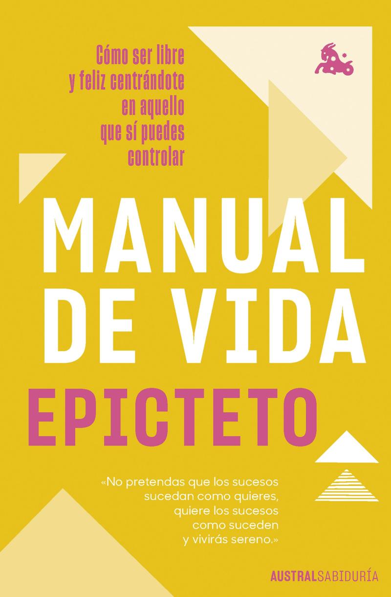 Portada del libro MANUAL DE VIDA - CÓMO SER LIBRE Y FELIZ CENTRÁNDOTE EN AQUELLO QUE SÍ PUEDES CONTROLAR