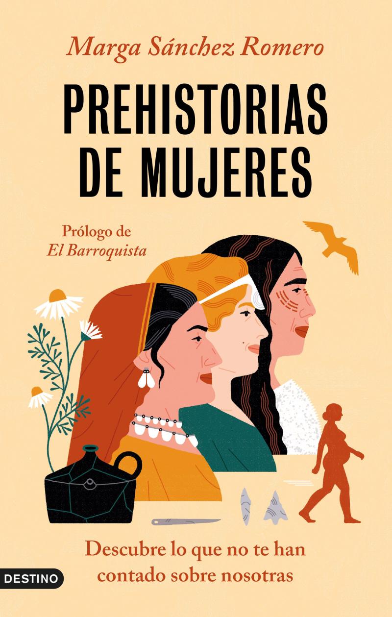 Portada del libro PREHISTORIAS DE MUJERES - DESCUBRE LO QUE NO TE HAN CONTADO SOBRE NOSOTRAS