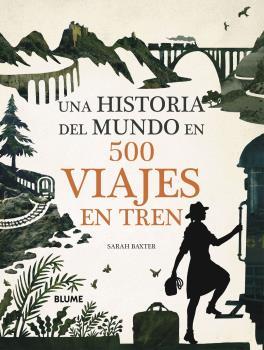 Portada del libro UNA HISTORIA DEL MUNDO EN 500 VIAJES EN TREN