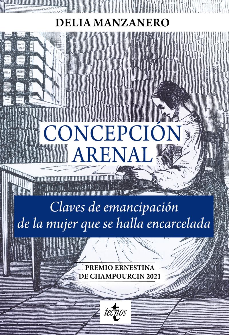 Portada del libro CONCEPCIÓN ARENAL. CLAVES DE EMANCIPACIÓN DE LA MUJER QUE SE HALLA ENCARCELADA