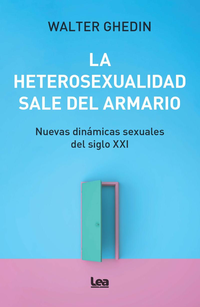 Portada del libro LA HETEROSEXUALIDAD SALE DEL ARMARIO - NUEVAS DINÁMICAS SEXUALES DEL SIGLO XXI