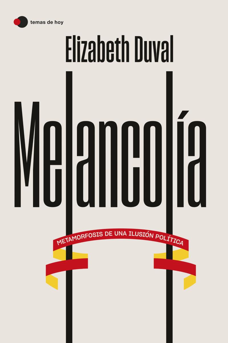 Portada del libro MELANCOLÍA - METAMORFOSIS DE UNA ILUSIÓN POLÍTICA