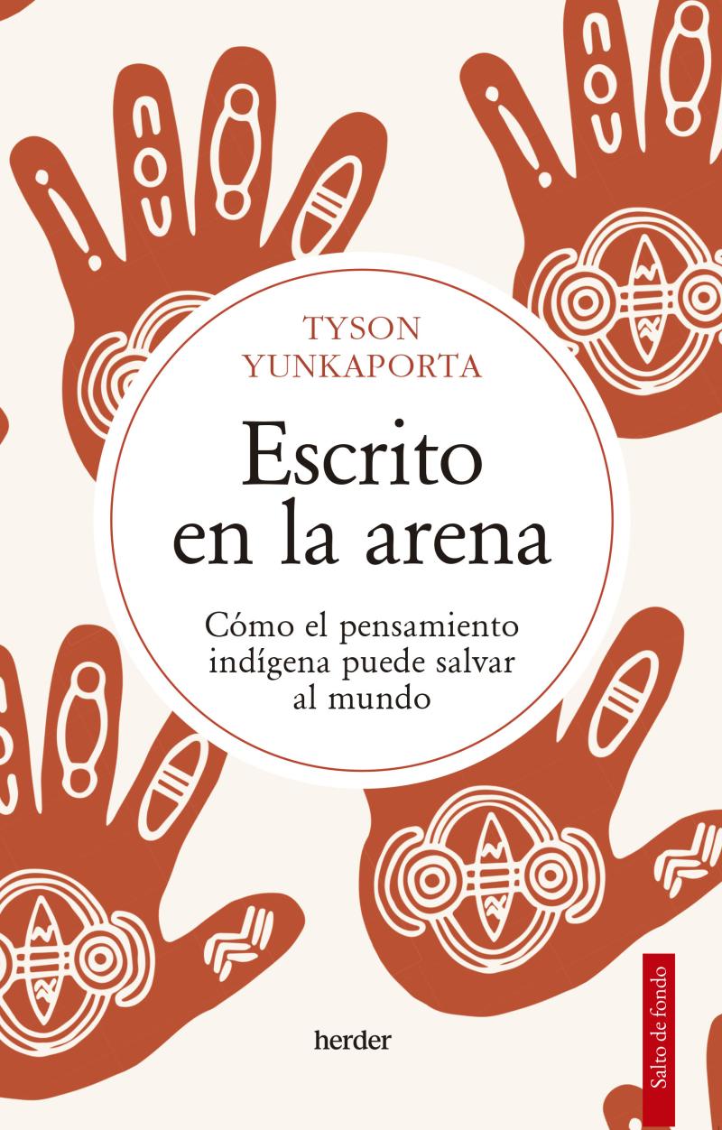 Portada del libro ESCRITO EN LA ARENA - CÓMO EL PENSAMIENTO INDÍGENA PUEDE SALVAR AL MUNDO