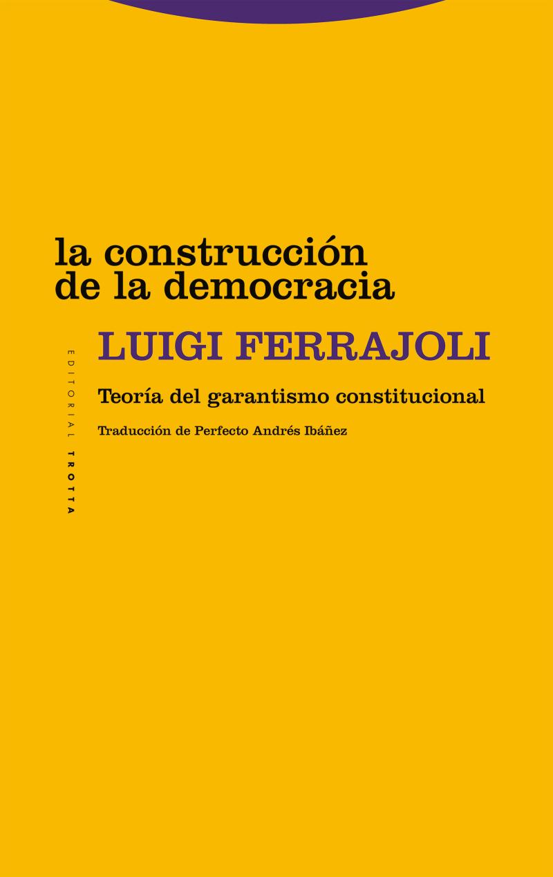 Portada del libro LA CONSTRUCCIÓN DE LA DEMOCRACIA - TEORÍA DEL GARANTISMO CONSTITUCIONAL