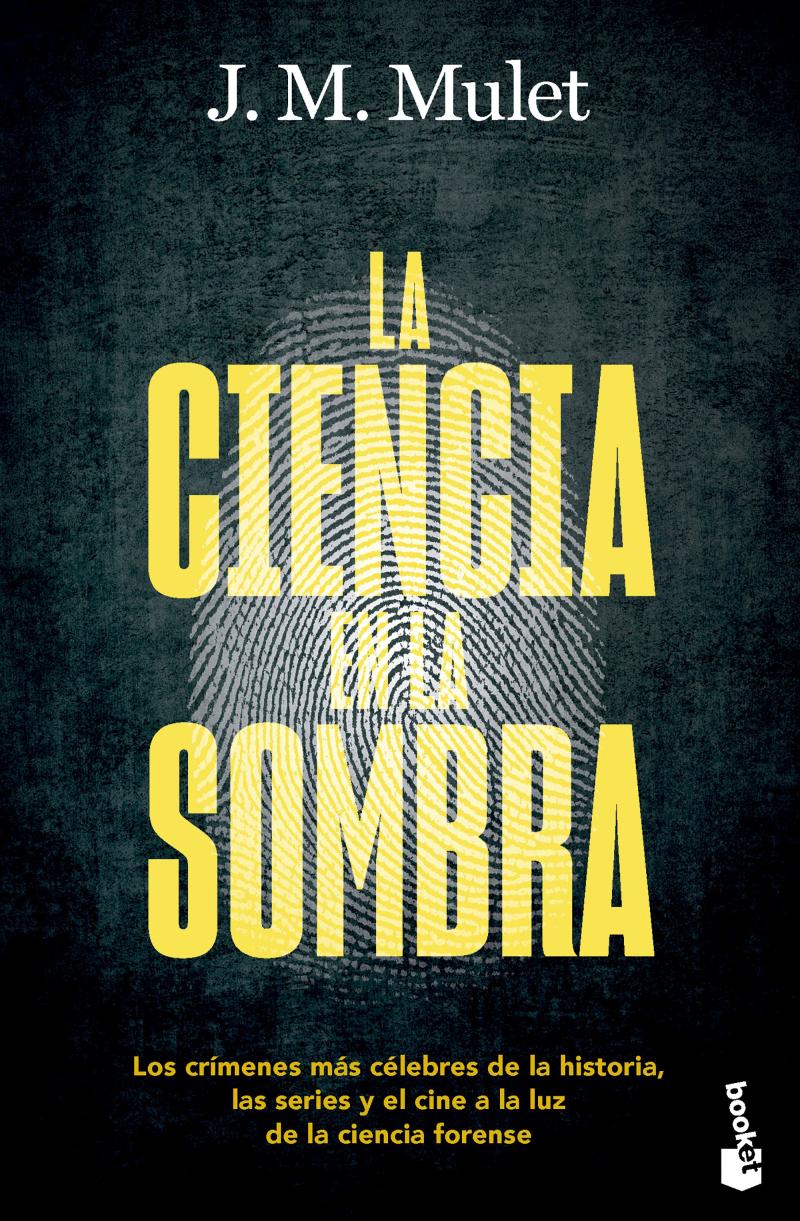 Portada del libro LA CIENCIA EN LA SOMBRA - LOS CRÍMENES MÁS CÉLEBRES DE LA HISTORIA, LAS SERIES Y EL CINE A LA LUZ DE LA CI