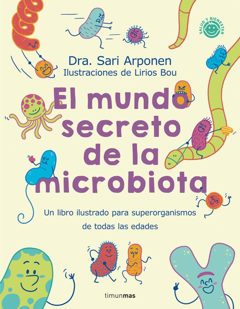 Portada del libro EL MUNDO SECRETO DE LA MICROBIOTA - UN LIBRO PARA SUPERORGANISMOS DE TODAS LAS EDADES