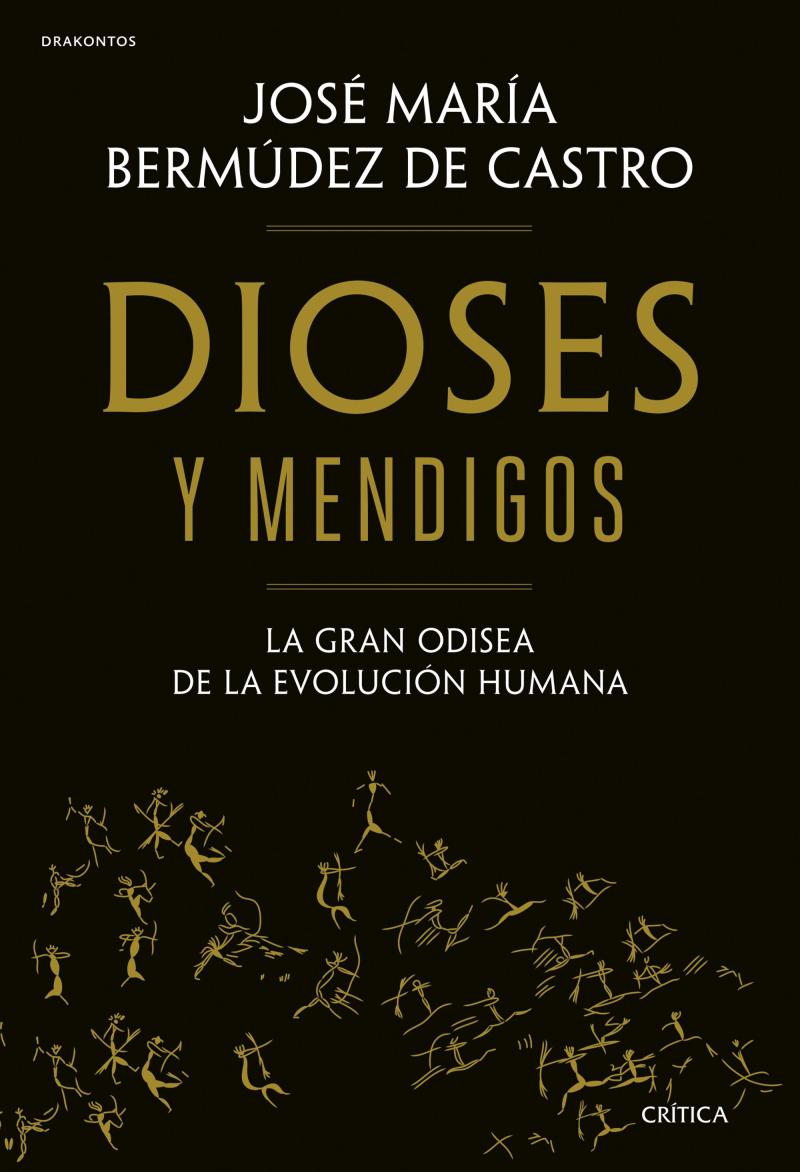 Portada del libro DIOSES Y MENDIGOS - LA GRAN ODISEA DE LA EVOLUCIÓN HUMANA