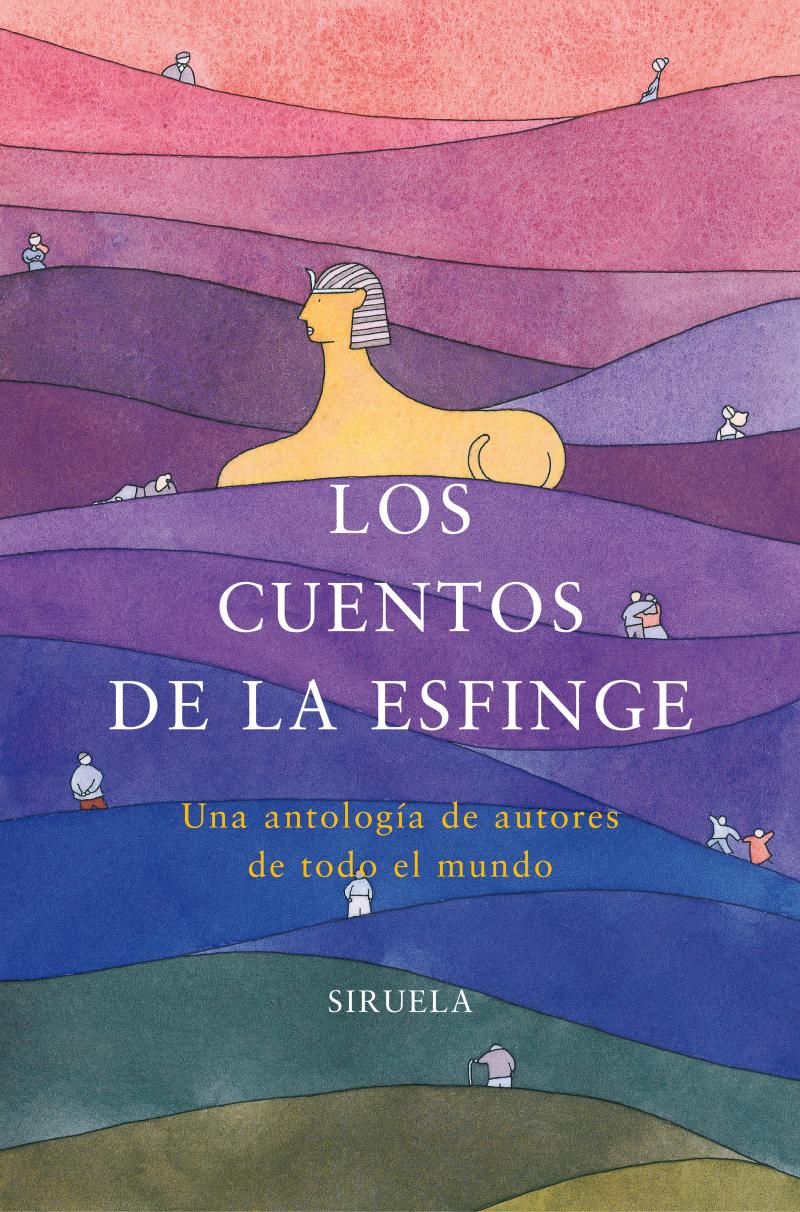 Portada del libro LOS CUENTOS DE LA ESFINGE : UNA ANTOLOGÍA DE AUTORES DE TODO EL MUNDO - UNA ANTOLOGÍA DE AUTORES DE TODO EL MUNDO