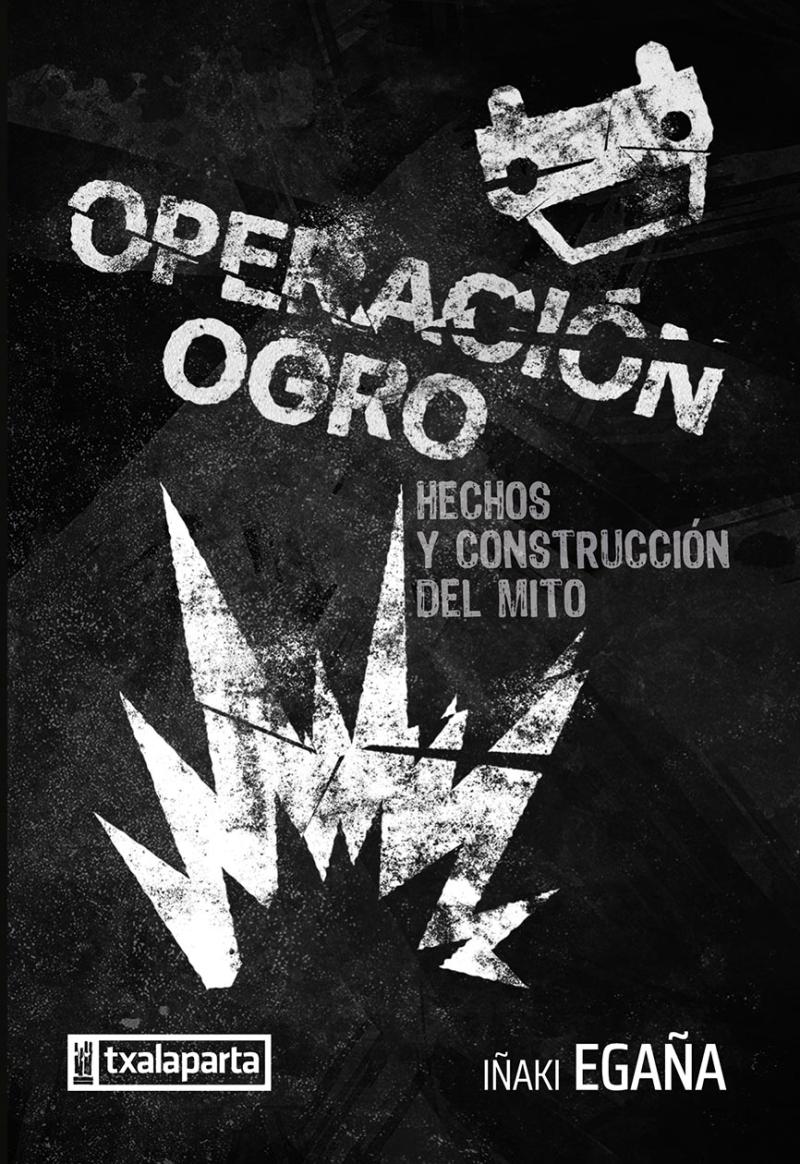 Portada del libro OPERACION OGRO 50 AÑOS - HECHOS Y CONSTRUCCIÓN DEL MITO