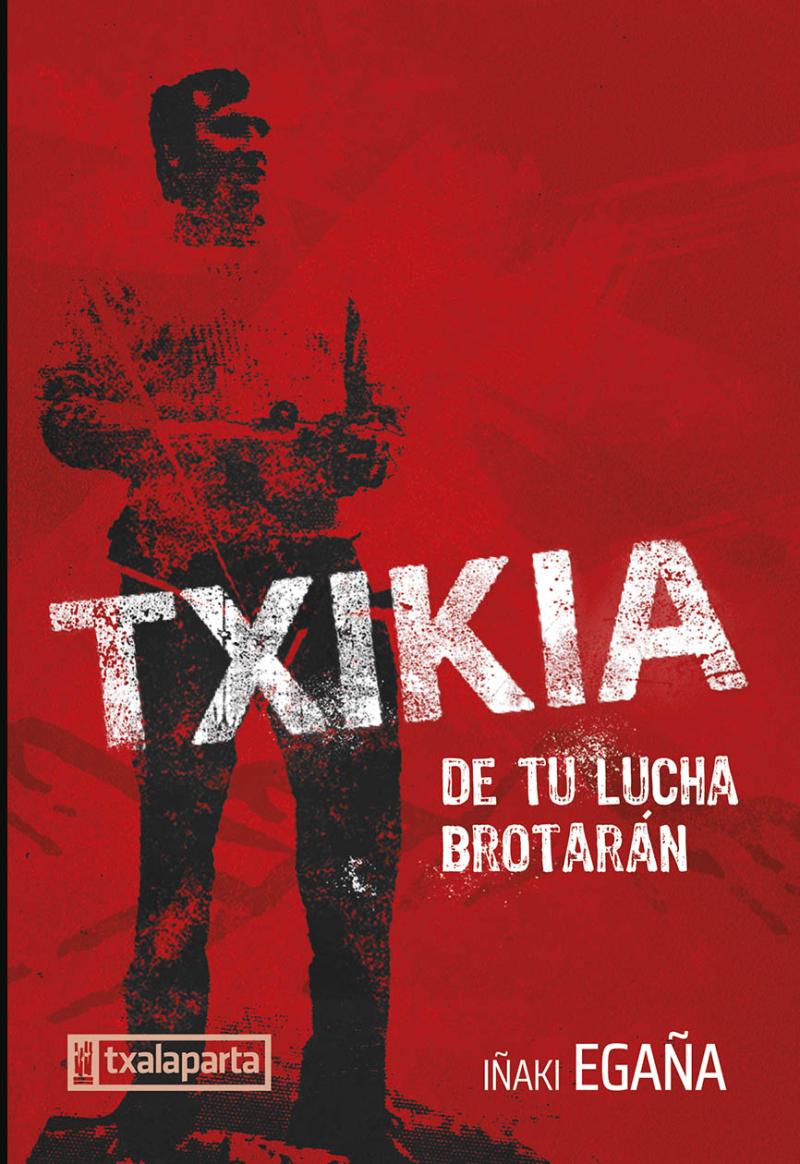 Portada del libro TXIKIA BIOGRAFIA - DE TU LUCHA BROTARÁN